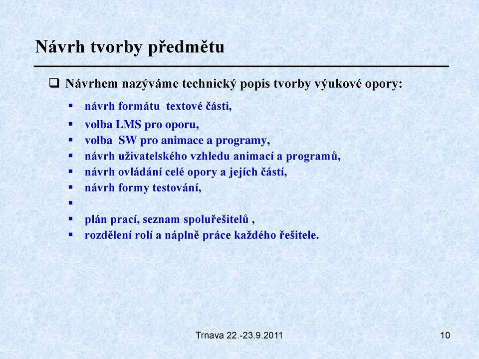 uživatelského vzhledu animací a programů, návrh ovládání celé opory a jejích částí, návrh