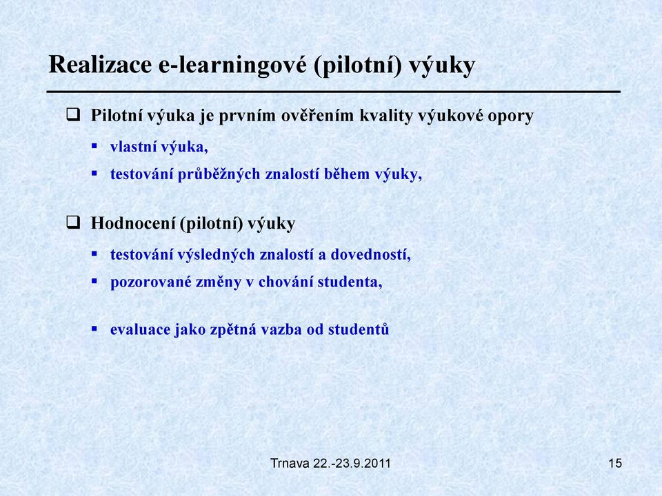 výuky, Hodnocení (pilotní) výuky testování výsledných znalostí a