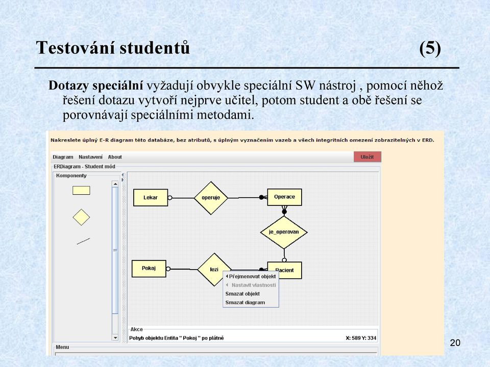 řešení dotazu vytvoří nejprve učitel, potom