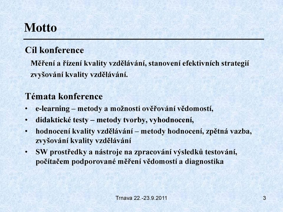 Témata konference e-learning metody a možnosti ověřování vědomostí, didaktické testy metody tvorby,