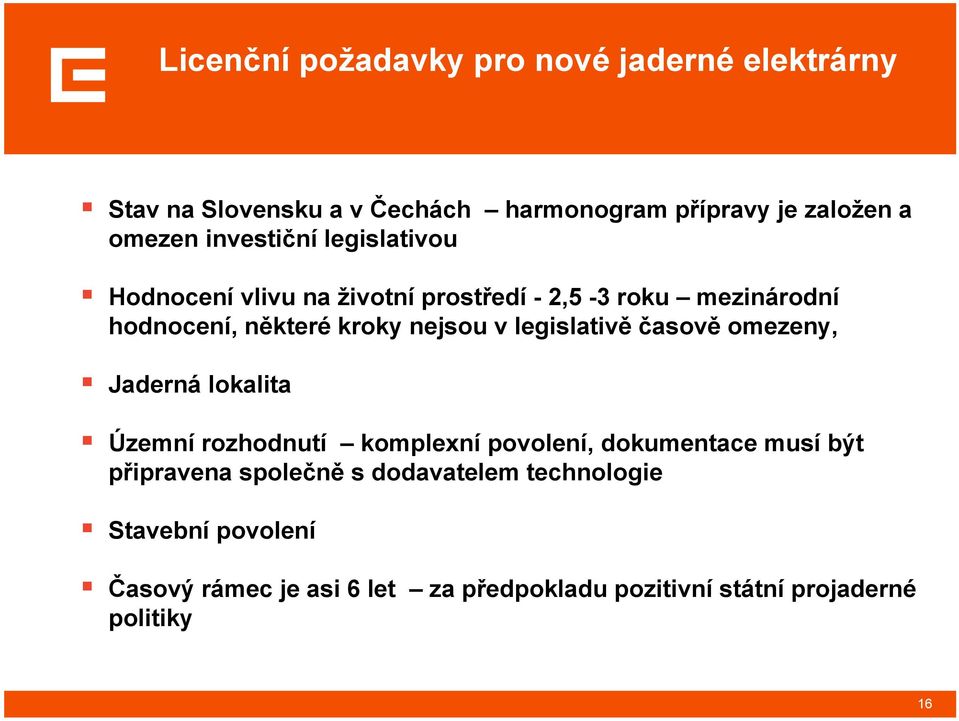 legislativě časově omezeny, Jaderná lokalita Územní rozhodnutí komplexní povolení, dokumentace musí být připravena