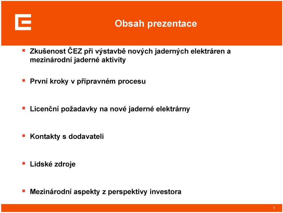 přípravném procesu Licenční požadavky na nové jaderné elektrárny