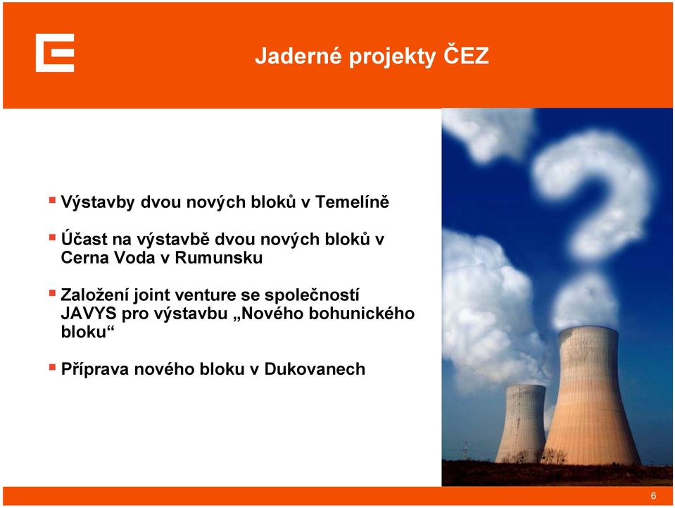 Založení joint venture se společností JAVYS pro výstavbu