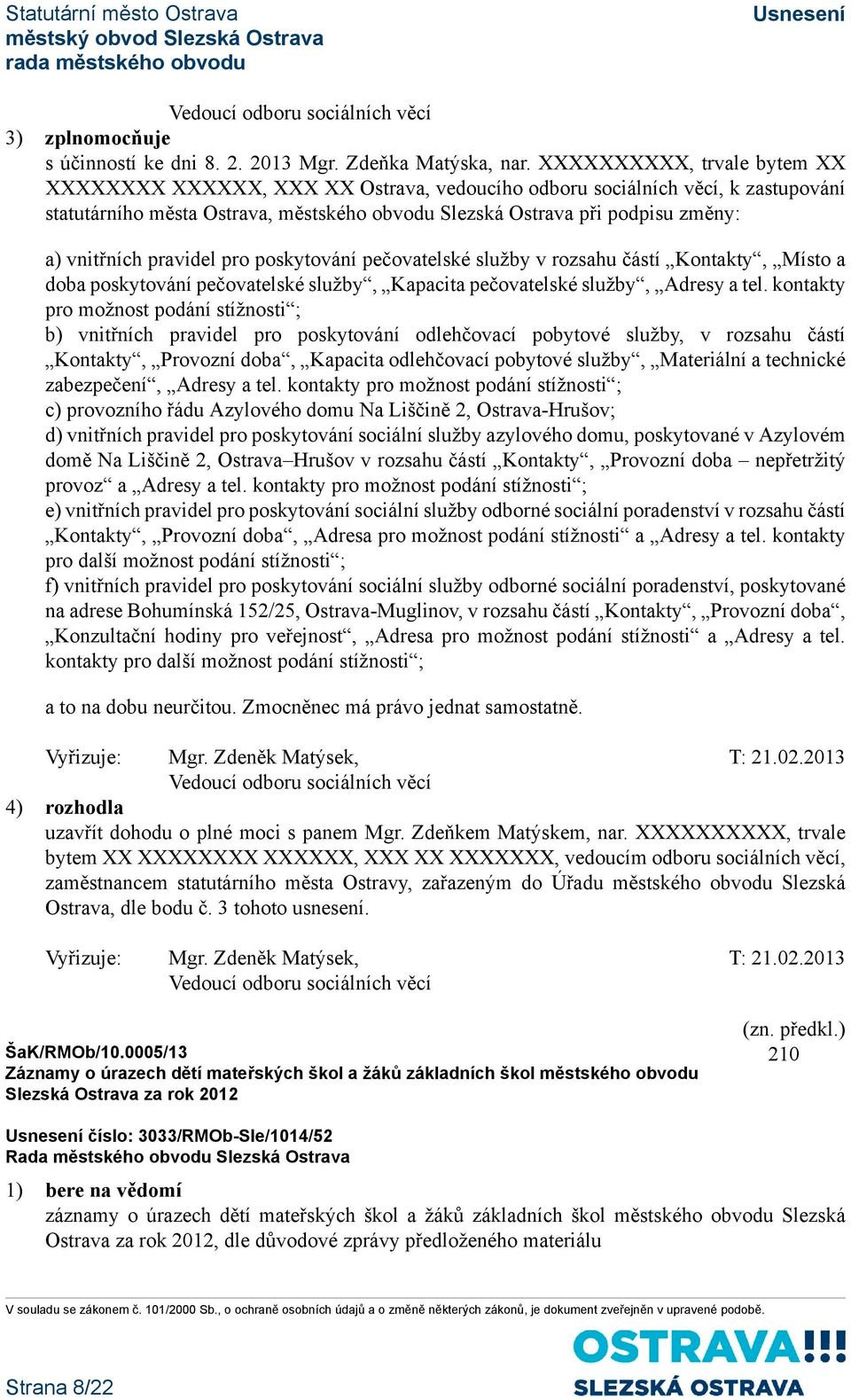 vnitřních pravidel pro poskytování pečovatelské služby v rozsahu částí Kontakty, Místo a doba poskytování pečovatelské služby, Kapacita pečovatelské služby, Adresy a tel.