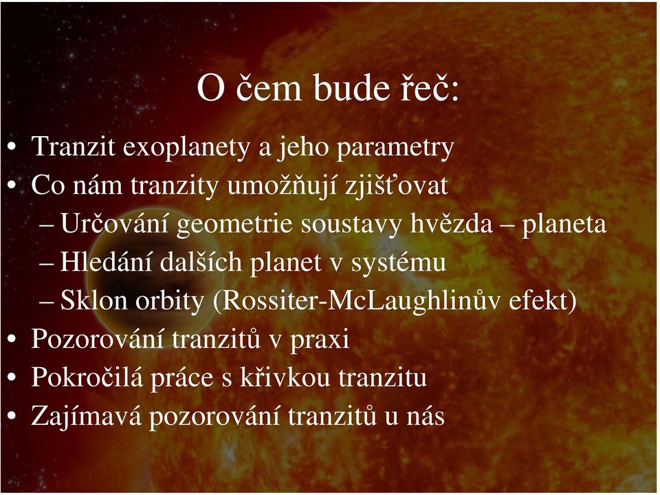 dalších planet v systému Sklon orbity (Rossiter-McLaughlinůvefekt)