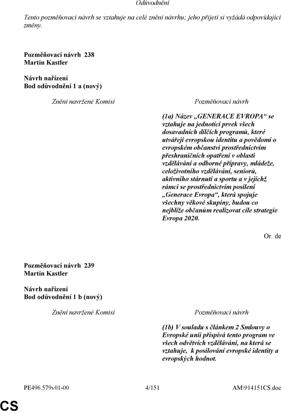 občanství prostřednictvím přeshraničních opatření v oblasti vzdělávání a odborné přípravy, mládeže, celoživotního vzdělávání, seniorů, aktivního stárnutí a sportu a v jejichž rámci se prostřednictvím
