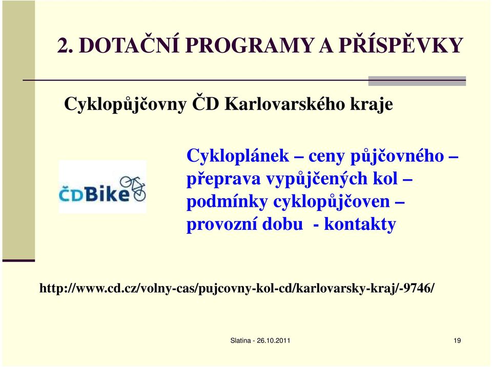 podmínky cyklopůjčoven provozní dobu - kontakty http://www.cd.