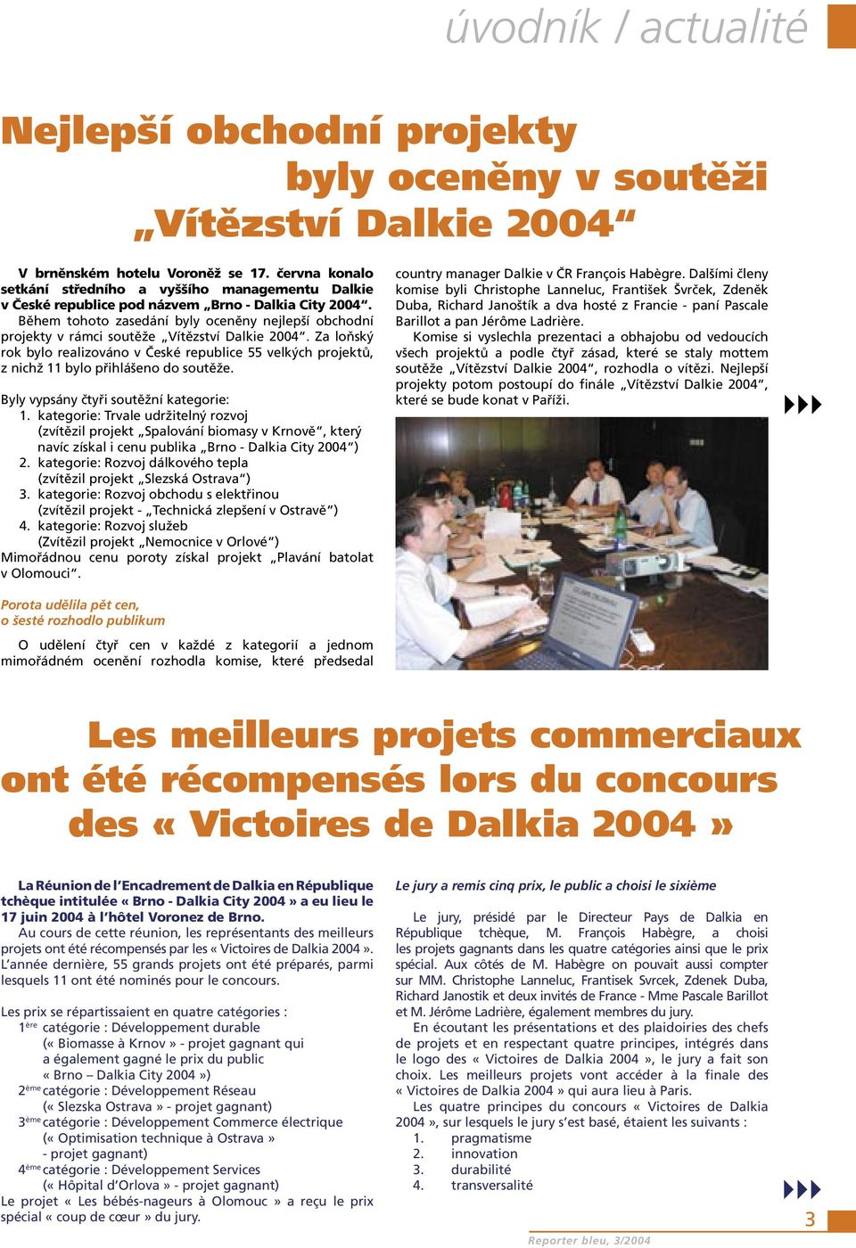 Během tohoto zasedání byly oceněny nejlepší obchodní projekty v rámci soutěže Vítězství Dalkie 2004.