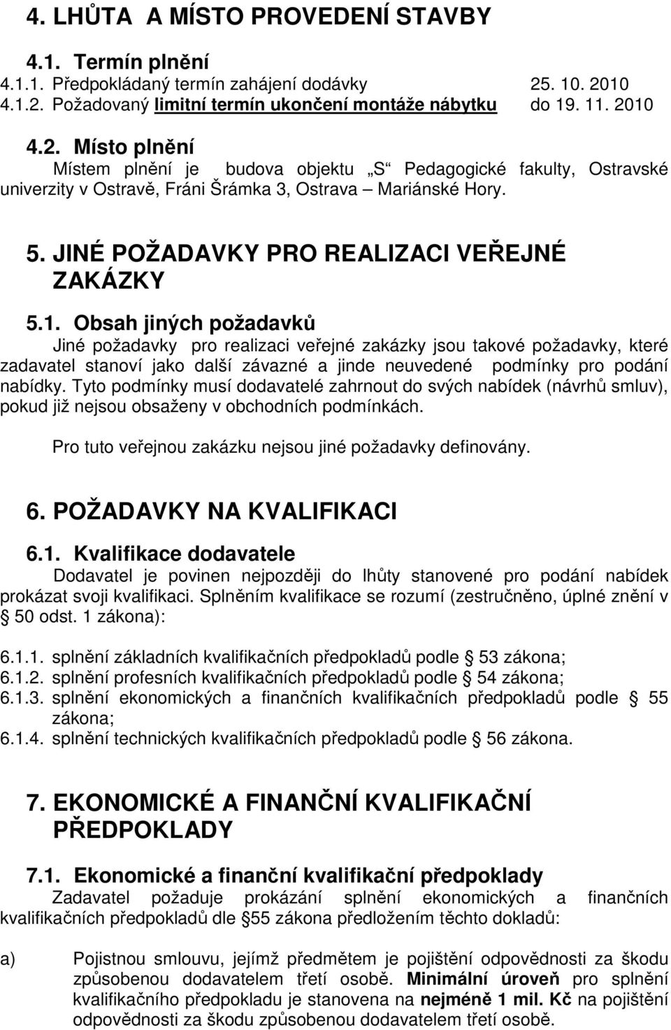 5. JINÉ POŽADAVKY PRO REALIZACI VEŘEJNÉ ZAKÁZKY 5.1.