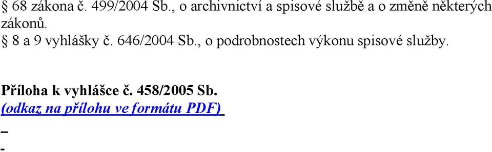 zákonů. 8 a 9 vyhlášky č. 646/2004 Sb.