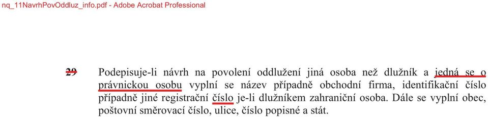 osoba než dlužník a jedná se o právnickou osobu vyplní se název p ípadn obchodní firma,