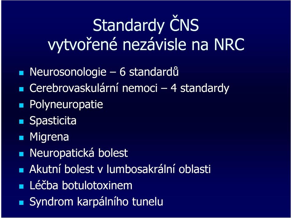 Polyneuropatie Spasticita Migrena Neuropatická bolest Akutní