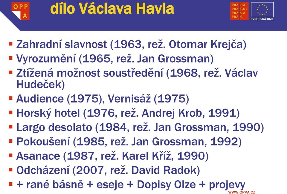 Václav Hudeček) Audience (1975), Vernisáž (1975) Horský hotel (1976, rež.