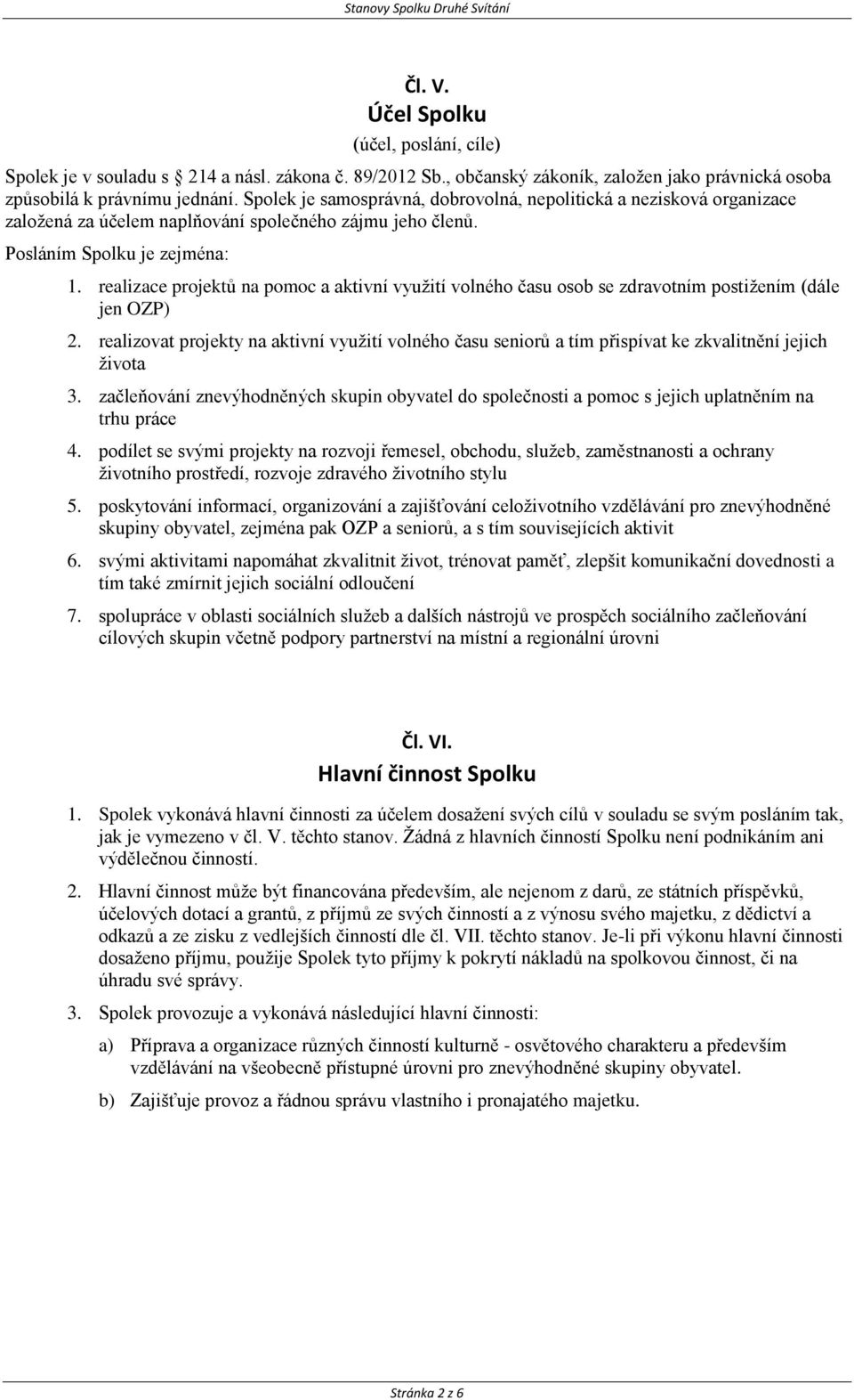 realizace projektů na pomoc a aktivní využití volného času osob se zdravotním postižením (dále jen OZP) 2.