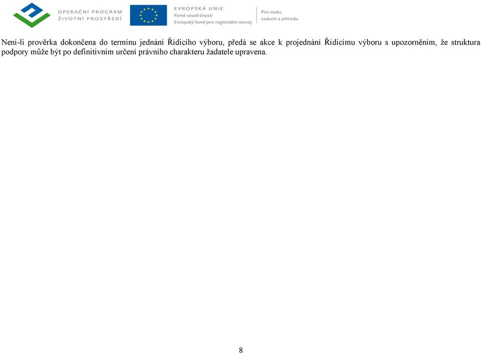 výboru s upozorněním, že struktura podpory může být
