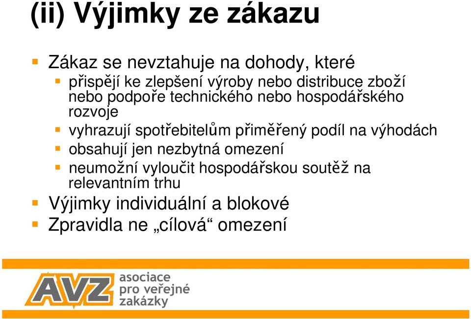 spotřebitelům přiměřený podíl na výhodách obsahují jen nezbytná omezení neumožní vyloučit