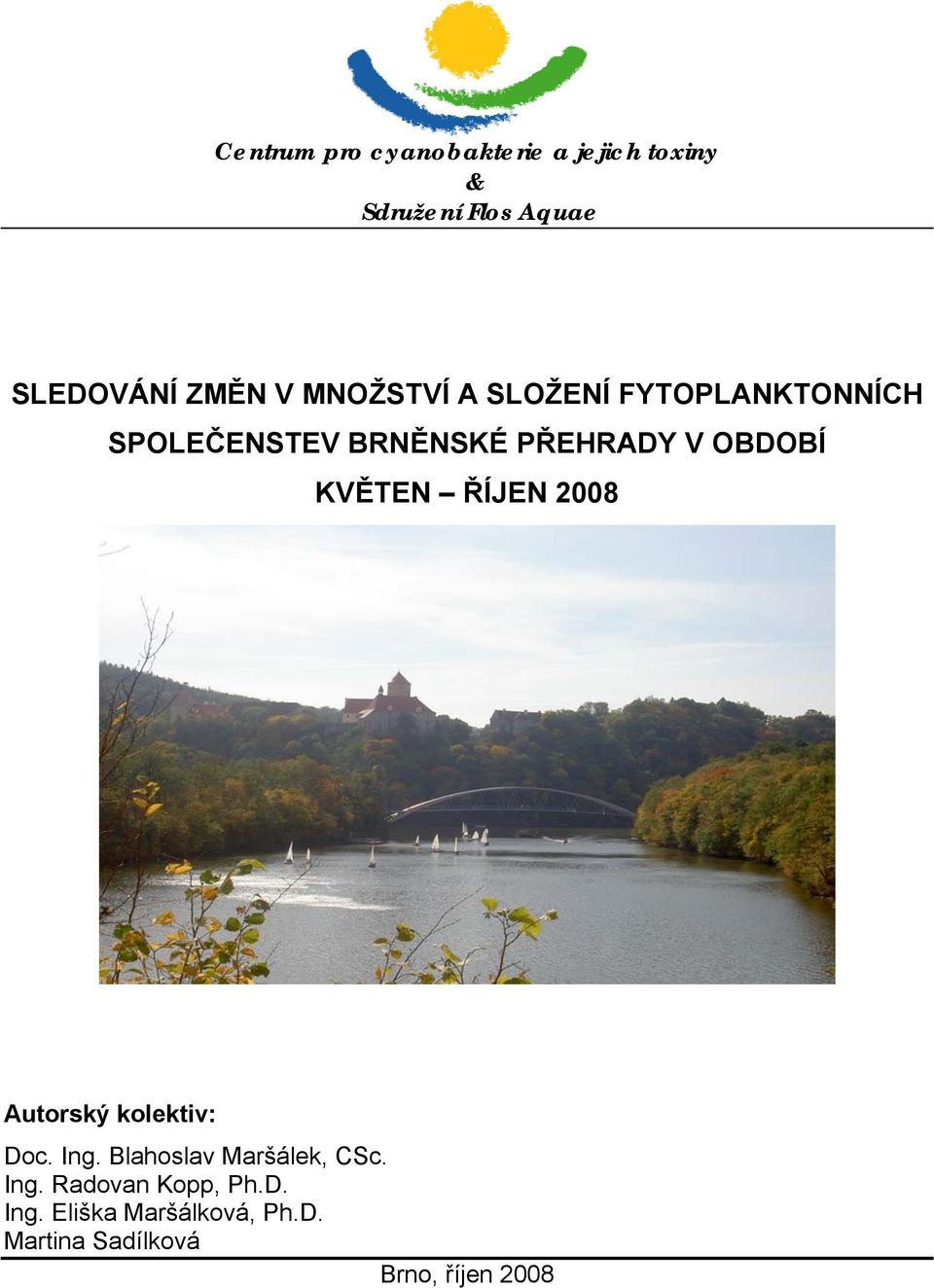 KVĚTEN ŘÍJEN 28 Autorský kolektiv: Doc. Ing. Blahoslav Maršálek, CSc. Ing. Radovan Kopp, Ph.