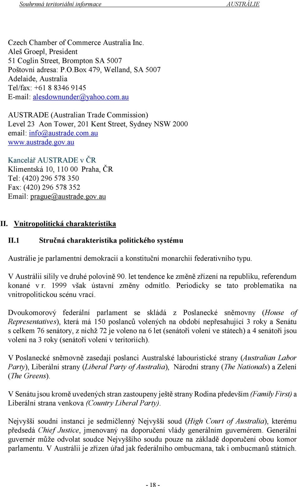 au AUSTRADE (Australian Trade Commission) Level 23 Aon Tower, 201 Kent Street, Sydney NSW 2000 email: info@austrade.com.au www.austrade.gov.