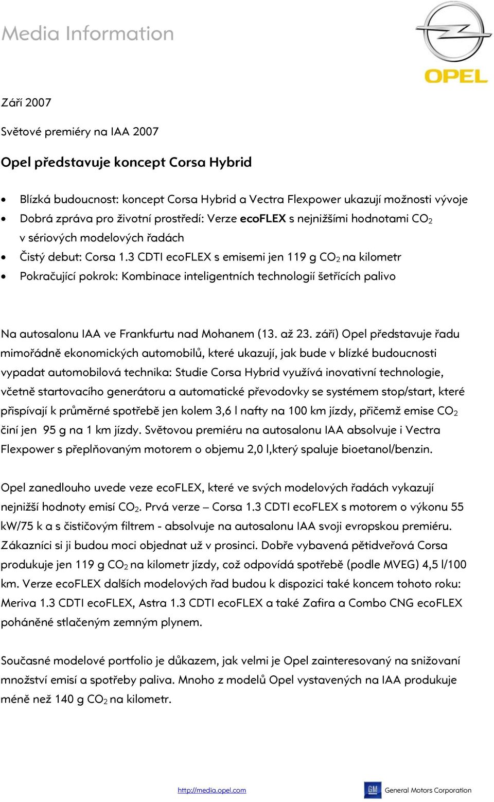 3 CDTI ecoflex s emisemi jen 119 g CO 2 na kilometr Pokračující pokrok: Kombinace inteligentních technologií šetřících palivo Na autosalonu IAA ve Frankfurtu nad Mohanem (13. až 23.