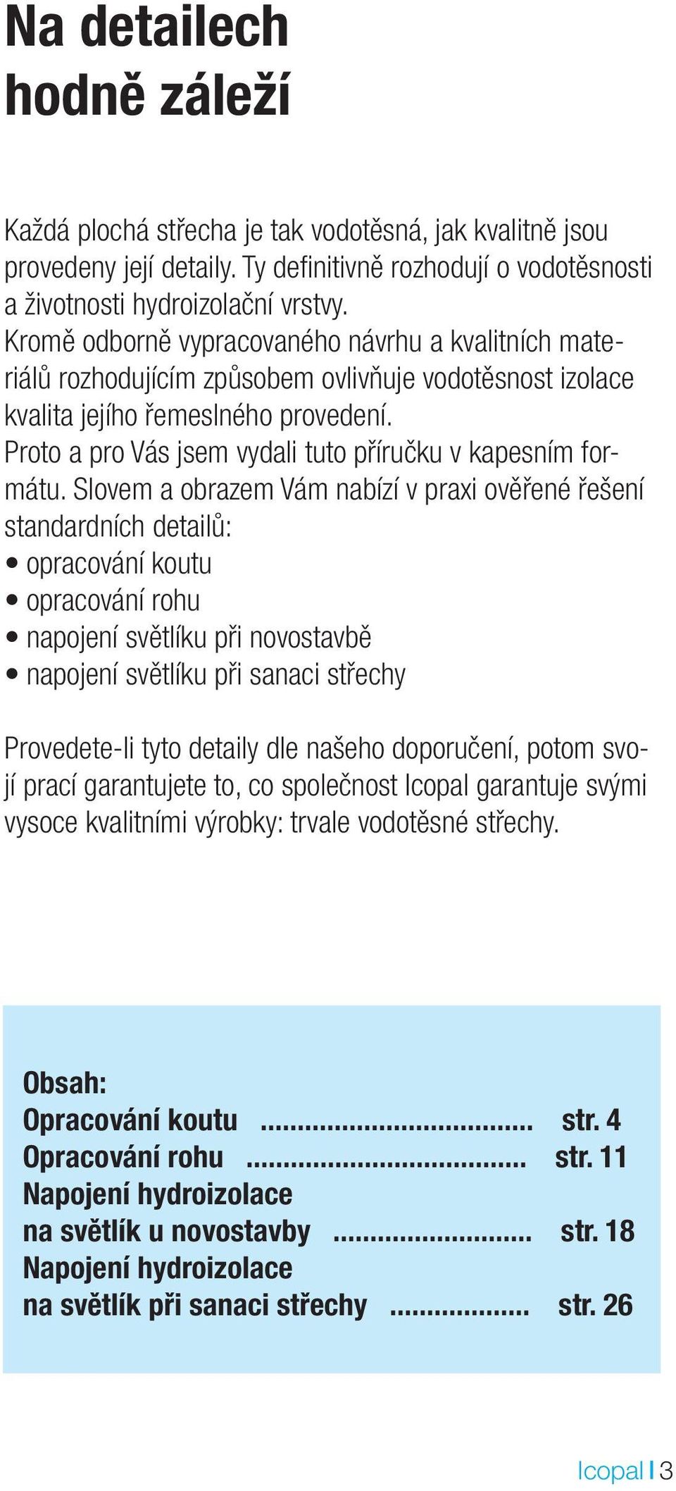 Proto a pro Vás jsem vydali tuto příručku v kapesním formátu.