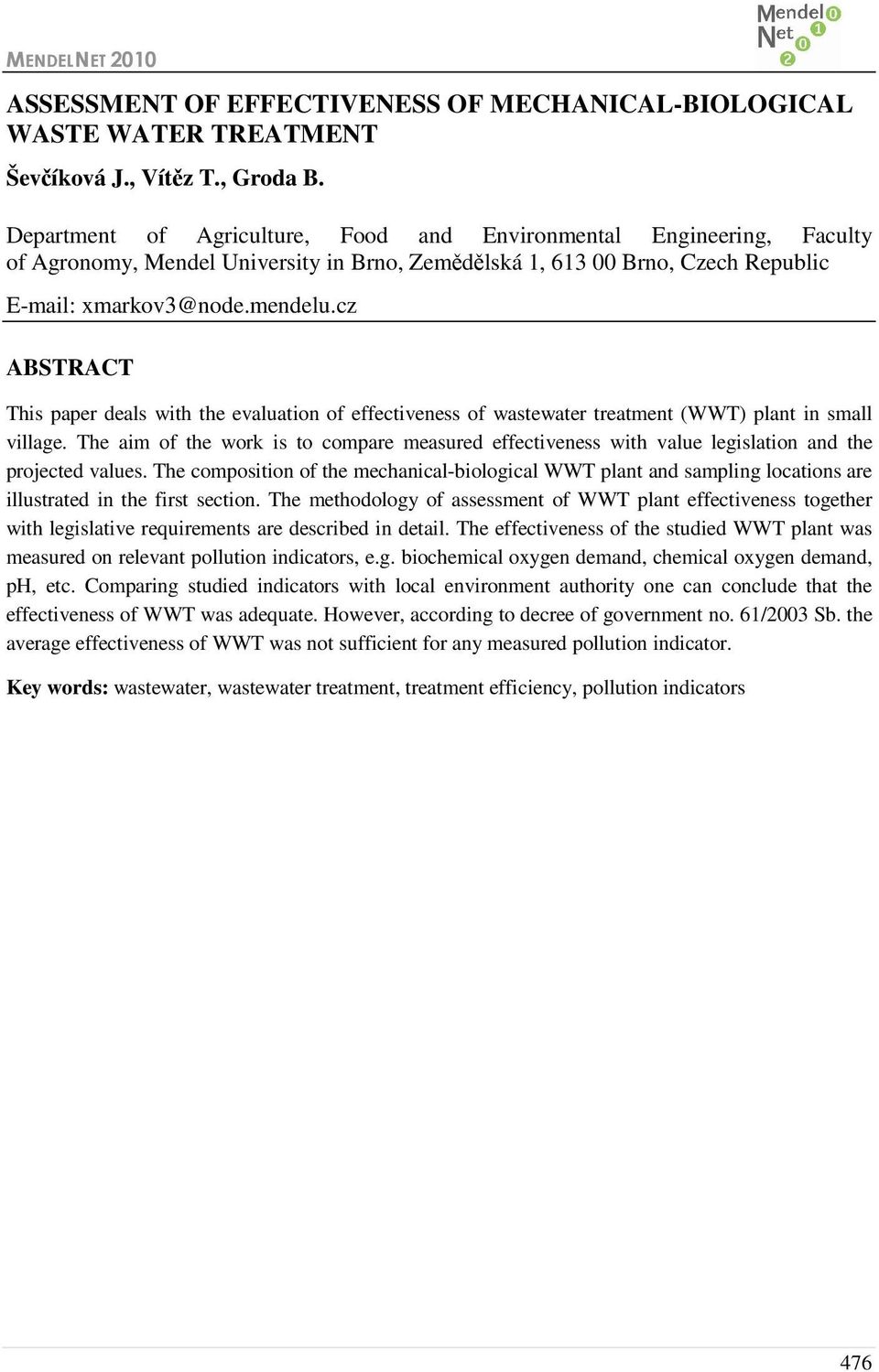cz ABSTRACT This paper deals with the evaluation of effectiveness of wastewater treatment (WWT) plant in small village.