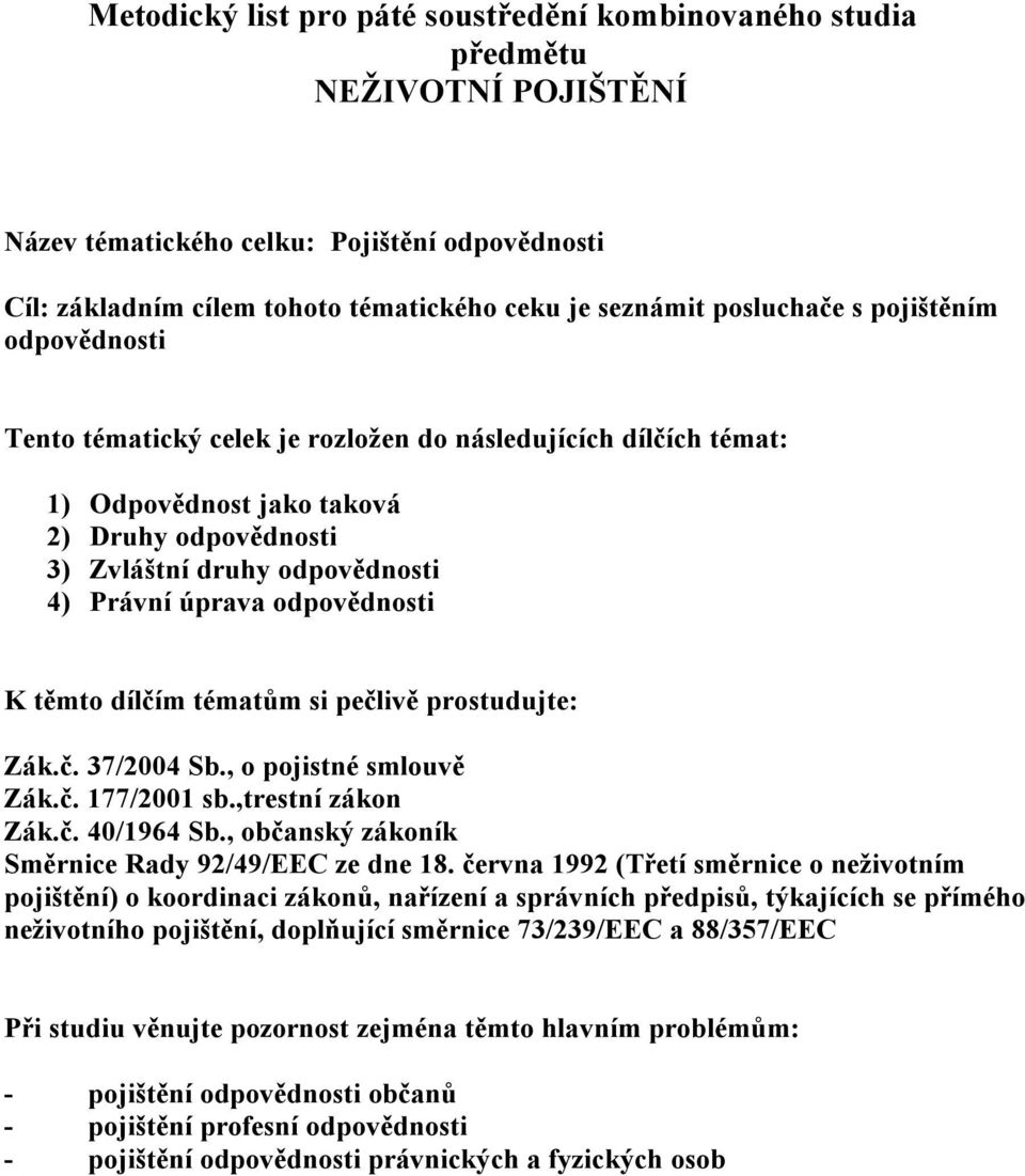 , občanský zákoník Směrnice Rady 92/49/EEC ze dne 18.