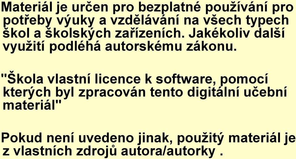 "Škola vlastní licence k software, pomocí kterých byl zpracován tento digitální učební