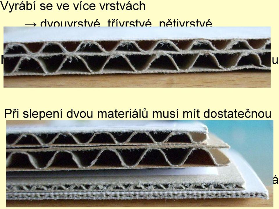 Při slepení dvou materiálů musí mít dostatečnou pevnost.