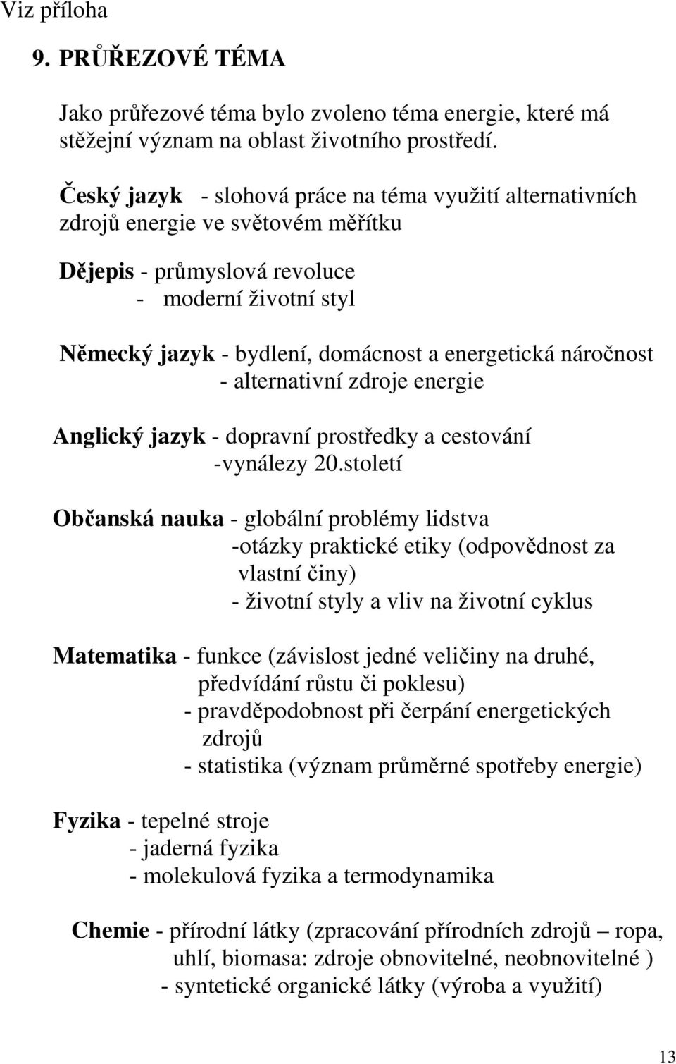 náročnost - alternativní zdroje energie Anglický jazyk - dopravní prostředky a cestování -vynálezy 20.