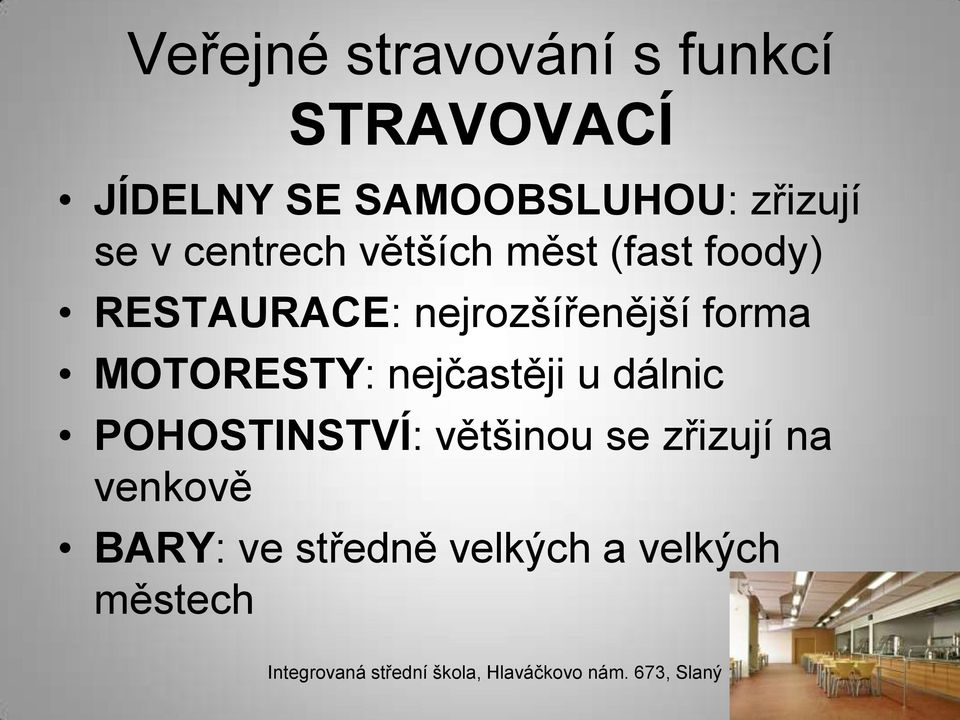 nejrozšířenější forma MOTORESTY: nejčastěji u dálnic