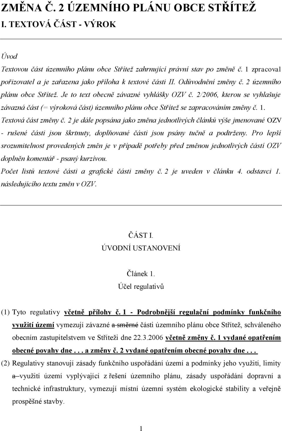 2/2006, kterou se vyhlašuje závazná část (= výroková část) územního plánu obce Střítež se zapracováním změny č. 1. Textová část změny č.