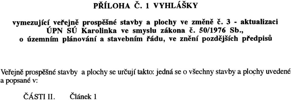 , o územním plánování a stavebním øádu, ve znìní pozdìjších pøedpisù Veøejnì