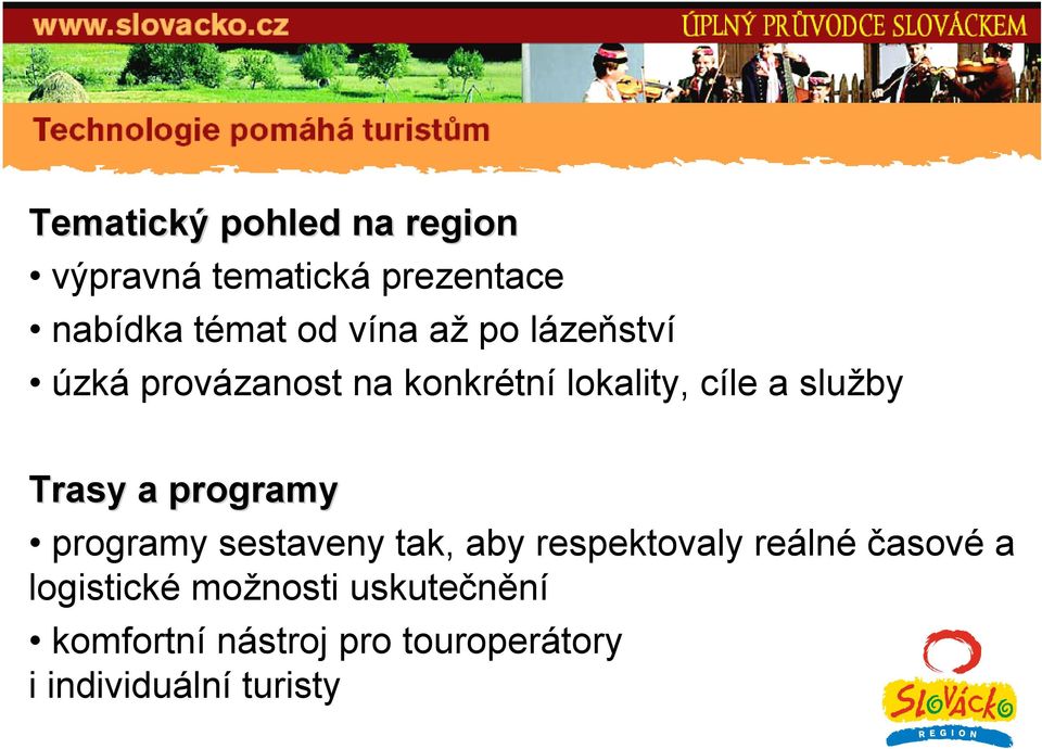 programy programy sestaveny tak, aby respektovaly reálné časové a logistické