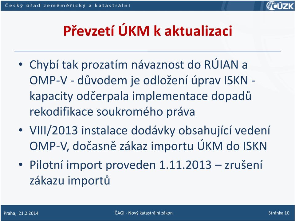 instalace dodávky obsahující vedení OMP-V, dočasně zákaz importu ÚKM do ISKN Pilotní import