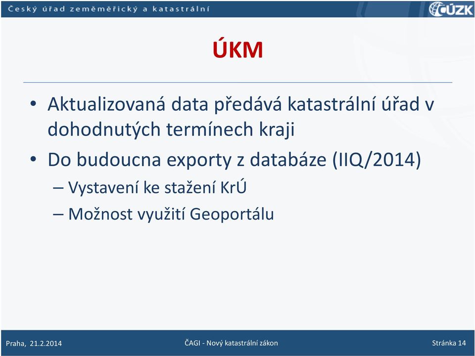 databáze (IIQ/2014) Vystavení ke stažení KrÚ Možnost