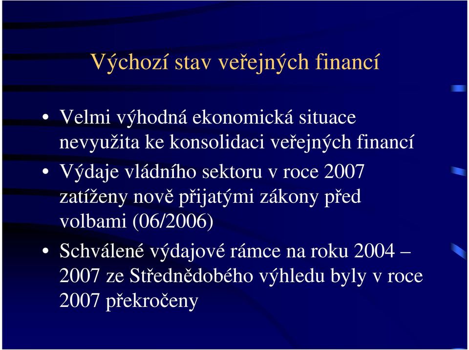 roce 2007 zatíženy nově přijatými zákony před volbami (06/2006)