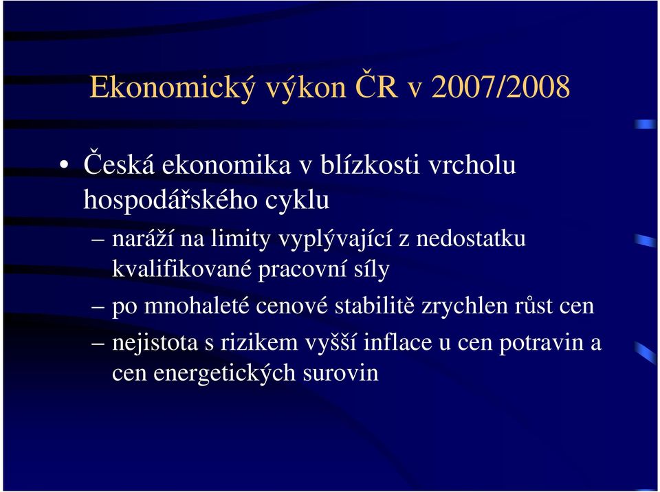 kvalifikované pracovní síly po mnohaleté cenové stabilitě zrychlen