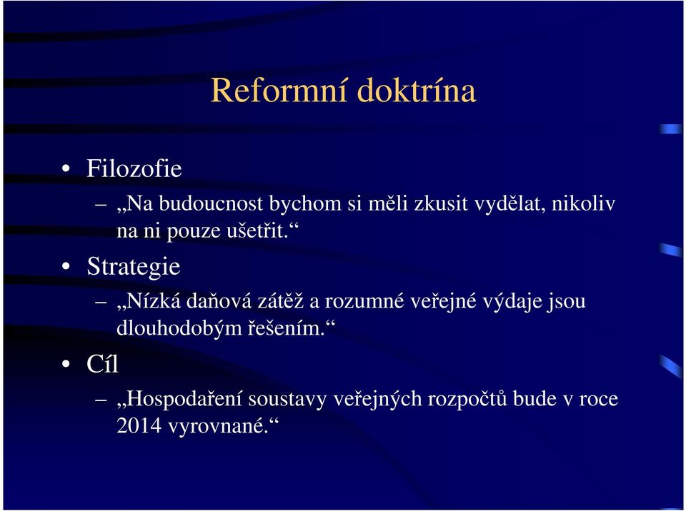 Strategie Cíl Nízká daňová zátěž a rozumné veřejné výdaje jsou