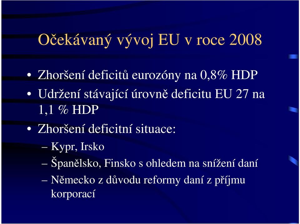 Zhoršení deficitní situace: Kypr, Irsko Španělsko, Finsko s