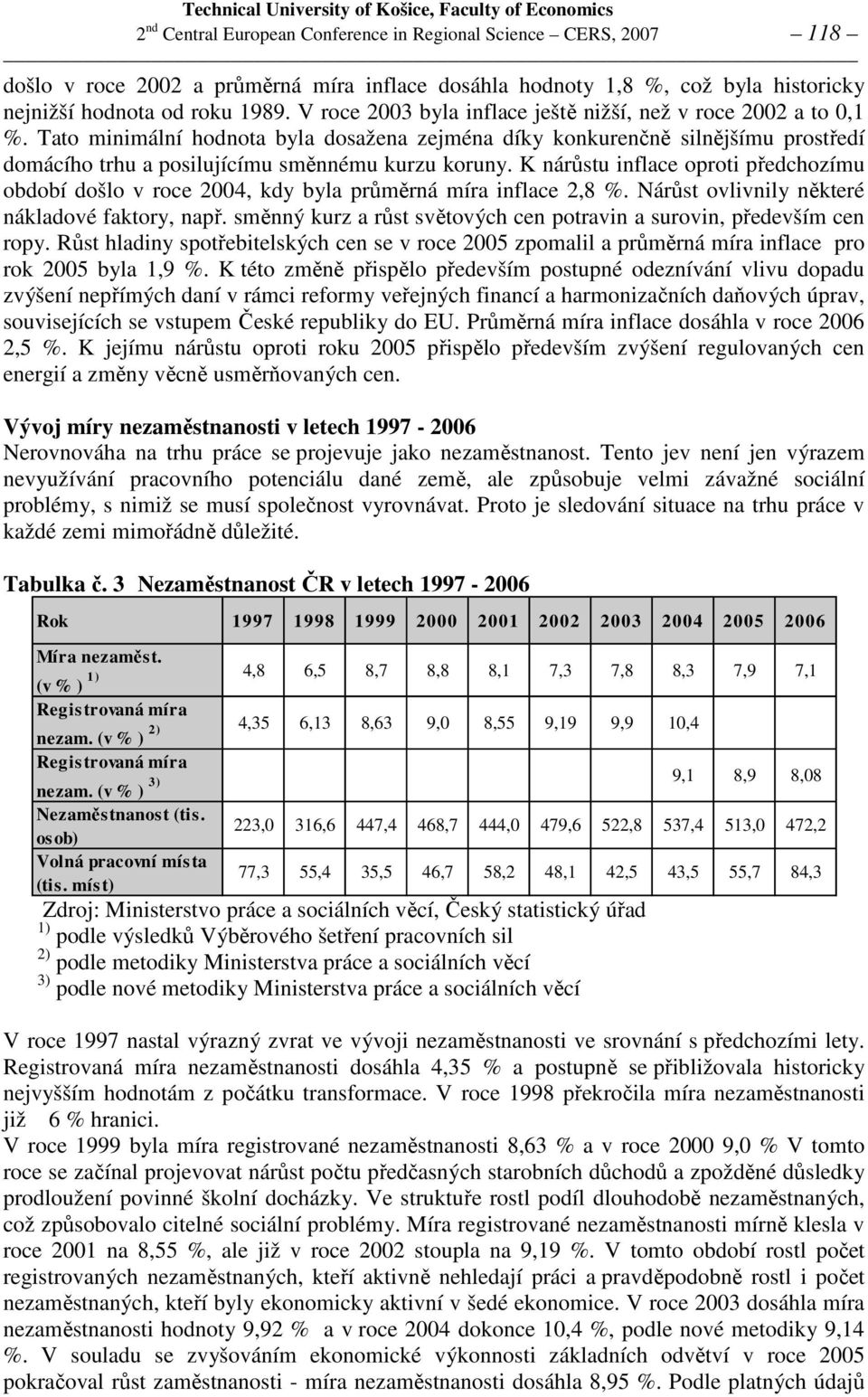 K nárůstu inflace oproti předchozímu období došlo v roce 2004, kdy byla průměrná míra inflace 2,8 %. Nárůst ovlivnily některé nákladové faktory, např.