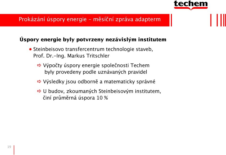 Markus Tritschler Výpočty úspory energie společnosti Techem byly provedeny podle uznávaných