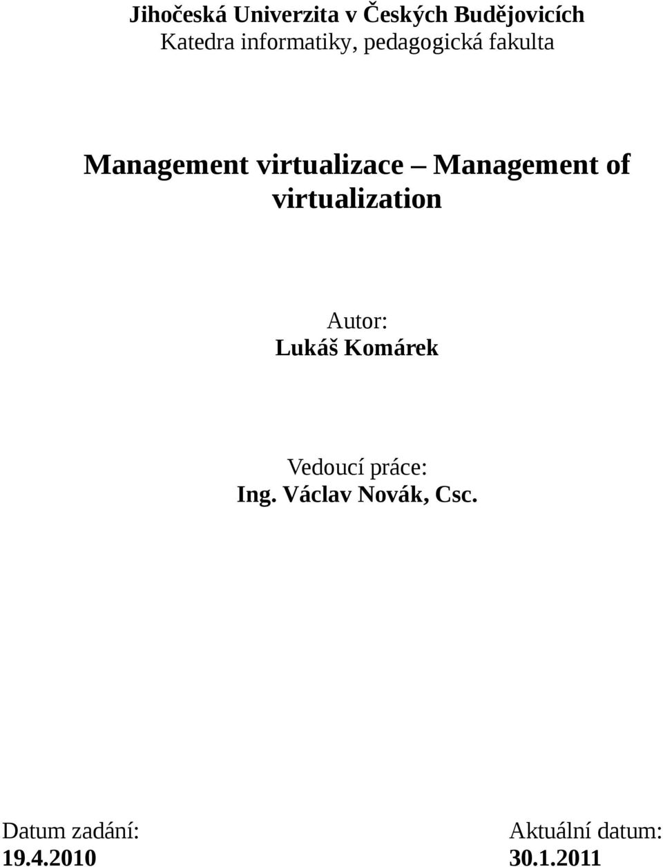 Management of virtualization Autor: Lukáš Komárek Vedoucí