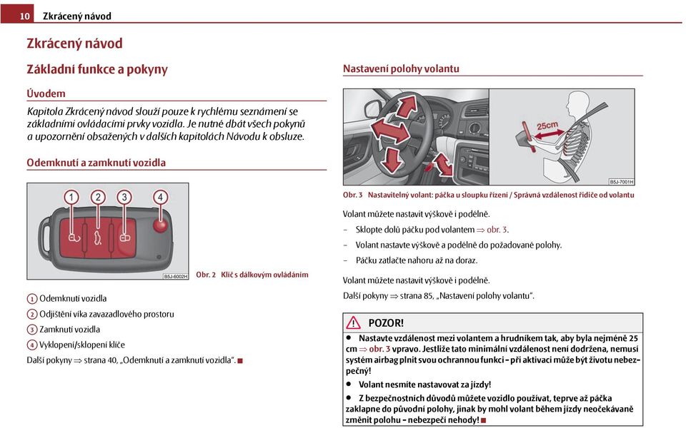3 Nastavitelný volant: páčka u sloupku řízení / Správná vzdálenost řidiče od volantu Obr.