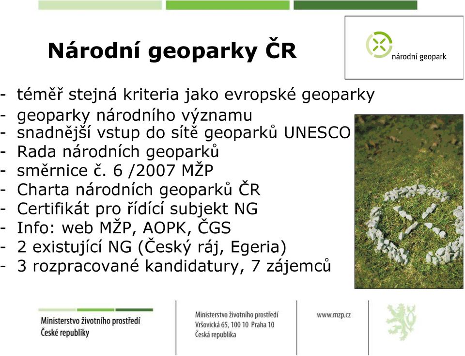 6 /2007 MŽP - Charta národních geoparkůčr - Certifikát pro řídící subjekt NG - Info: web