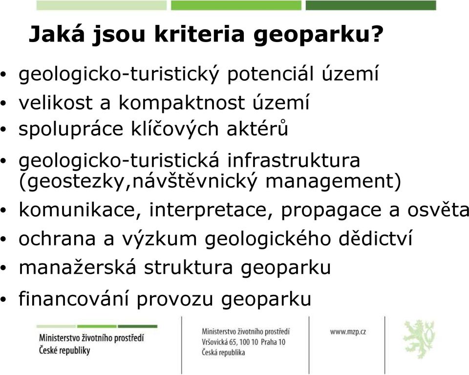 klíčových aktérů geologicko-turistická infrastruktura (geostezky,návštěvnický