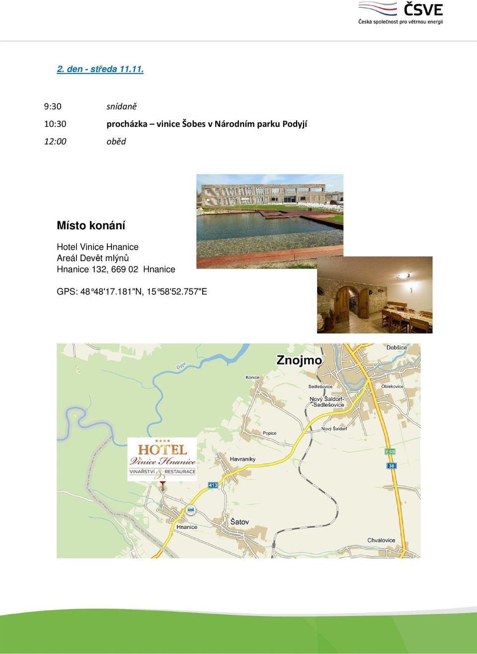 Národním parku Podyjí 12:00 oběd Místo konání Hotel