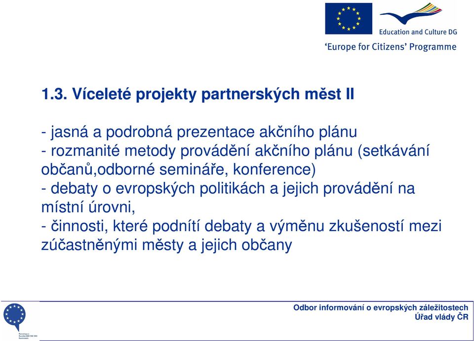 konference) - debaty o evropských politikách a jejich provádění na místní úrovni,