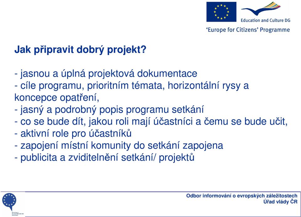 rysy a koncepce opatření, - jasný a podrobný popis programu setkání - co se bude dít, jakou