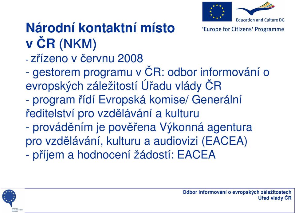 komise/ Generální ředitelství pro vzdělávání a kulturu - prováděním je pověřena