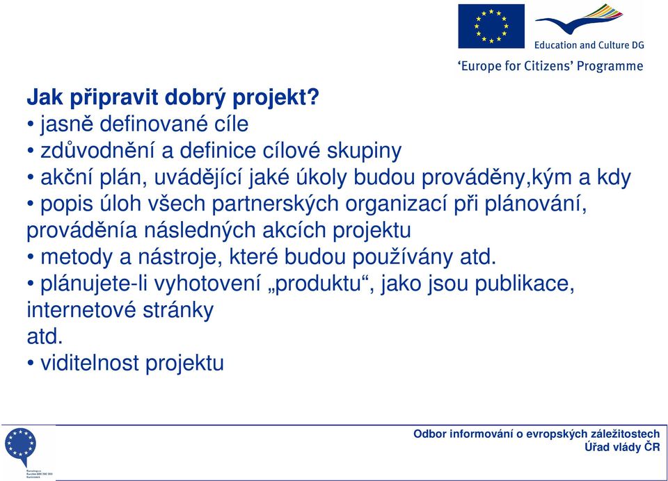 budou prováděny,kým a kdy popis úloh všech partnerských organizací při plánování, prováděnía
